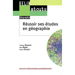 Réussir ses étude en géographie : méthodologie du travail universitaire : cours, documents, entraînement