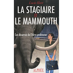 La stagiaire et le mammouth ou Les désarrois de l'élève-professeur Hart - Occasion