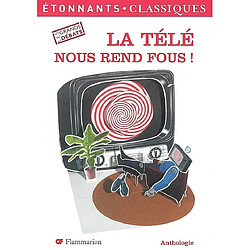 La télé nous rend fous ! : anthologie - Occasion