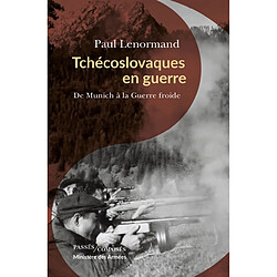 Tchécoslovaques en guerre : de Munich à la guerre froide