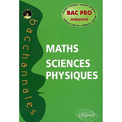 Mathématiques, sciences physiques, bac pro industriel