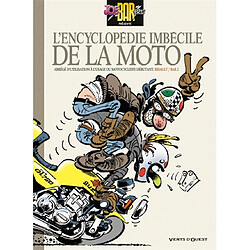 L'encyclopédie imbécile de la moto : abrégé d'utilisation à l'usage du motocycliste débutant. Vol. 1