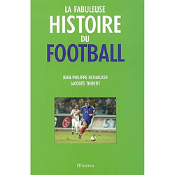 La fabuleuse histoire du football