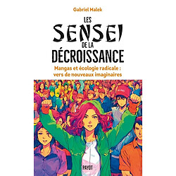 Les sensei de la décroissance : mangas et écologie radicale : vers de nouveaux imaginaires