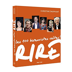 Rire : 100 humoristes cultes !