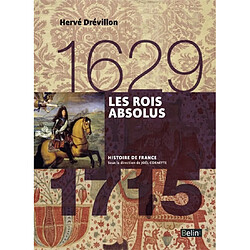 Les rois absolus : 1629-1715