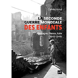 La Seconde Guerre mondiale des enfants : Allemagne, France, Italie (1943-1949)