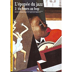 L'Epopée du jazz. Vol. 1. Du blues au bop