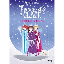 Les princesses de glace. Vol. 2. La rose de cristal