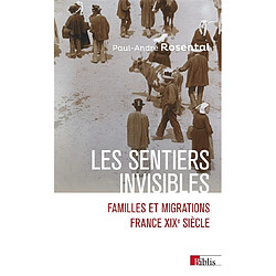 Les sentiers invisibles : familles et migrations : France XIXe siècle