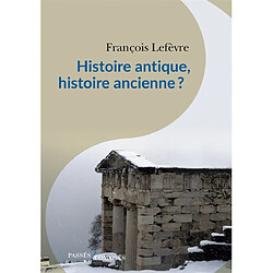 Histoire antique, histoire ancienne ? - Occasion