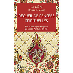 Recueil de pensées spirituelles : par la mystique française qui a créé Auroville en Inde