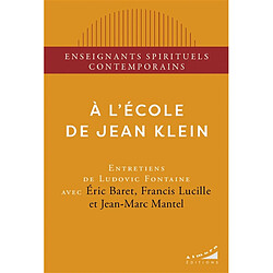 A l'école de Jean Klein : entretiens de Ludovic Fontaine