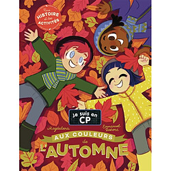 Je suis en CP. Aux couleurs de l'automne : une histoire et des activités