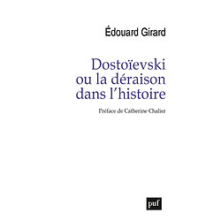 Dostoïevski ou La déraison dans l'histoire