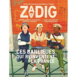 Zadig : toutes les France qui racontent la France, n° 11. Ces banlieues qui réinventent la France