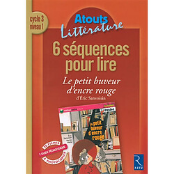 6 séquences pour lire Le petit buveur d'encre rouge d'Eric Sanvoisin : cycle 3, niveau 1 - Occasion