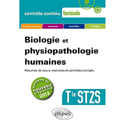 Biologie et physiopathologie humaines, terminale ST2S : résumés de cours, exercices et contrôles corrigés : conforme au nouveau programme 2013 - Occasion