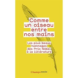 Comme un oiseau entre nos mains : les plus beaux hommages des prix Nobel à la littérature - Occasion