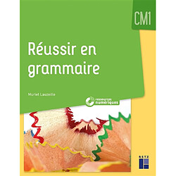 Réussir en grammaire CM1