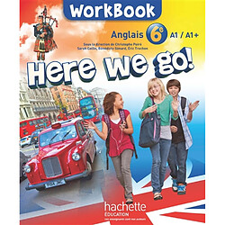 Here we go ! : anglais 6e, A1-A1+ : workbook