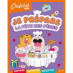 Je prépare la fête des pères : histoire, activités, recettes