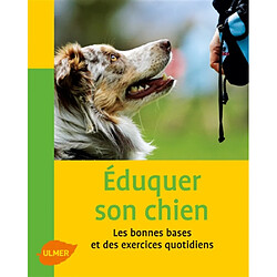 Eduquer son chien : les bonnes bases et les exercices quotidiens - Occasion