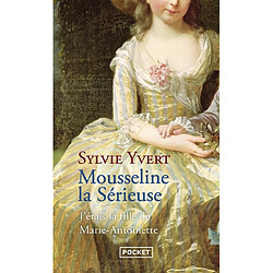 Mousseline la sérieuse : j'étais la fille de Marie-Antoinette - Occasion