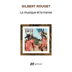 La Musique et la transe : esquisse d'une théorie générale des relations de la musique et de la possession