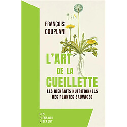 L'art de la cueillette : les bienfaits nutritionnels des plantes sauvages