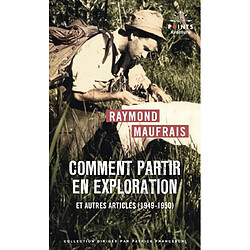 Comment partir en exploration : et autres articles (1949-1950)