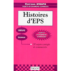 Histoires d'EPS : DEUG, licence : 20 sujets corrigés et commentés