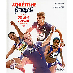 Athlétisme français, 20 ans d'exploits : depuis 1996