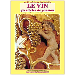 Le vin, 50 siècles de passion : approche d'une chronologie