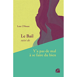 Le Bail suivi de Y'a pas de mal à se faire du bien