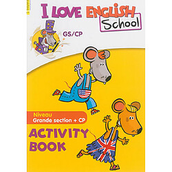 I love English school, niveau grande section + CP : activity book