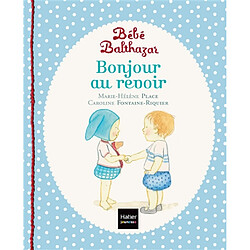 Bébé Balthazar. Bonjour, au revoir