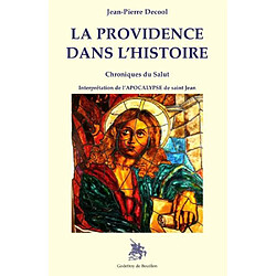 La providence dans l'histoire : chroniques du salut : interprétation de l'Apocalypse de saint Jean