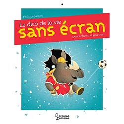 Le dico de la vie sans écran : pour les enfants, et pas que...