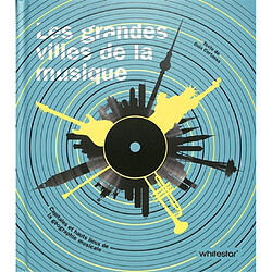 Les grandes villes de la musique : capitales et hauts lieux de la géographie musicale