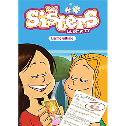 Les sisters : la série TV. Vol. 78. L'arme ultime