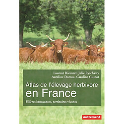 Atlas de l'élevage herbivore en France : filières innovantes, territoires vivants - Occasion