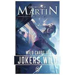 Wild cards : une mosaïque romanesque. Vol. 3. Jokers wild