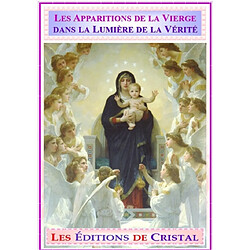 Les Apparitions de la Vierge dans la Lumière de la Vérité : Qui est la Dame des Apparitions : Marie de Nazareth ou la Rene Originelle ?