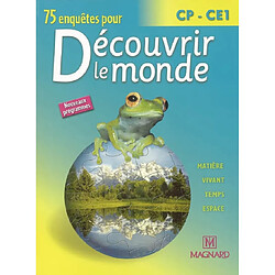 75 enquêtes pour découvrir le monde : CP-CE1, matière, vivant, temps, espace - Occasion