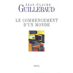 Le commencement d'un monde : vers une modernité métisse