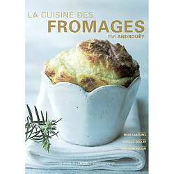 La cuisine des fromages par Androuët - Occasion