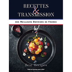 Les meilleures recettes des meilleurs ouvriers de France. Vol. 5. Recettes & transmission des meilleurs ouvriers de France. Best recipes. Vol. 5. Recettes & transmission des meilleurs ouvriers de France