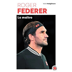 Roger Federer : le maître