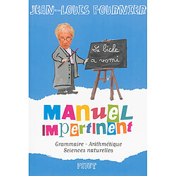 Manuel impertinent : grammaire, arithmétique, sciences naturelles